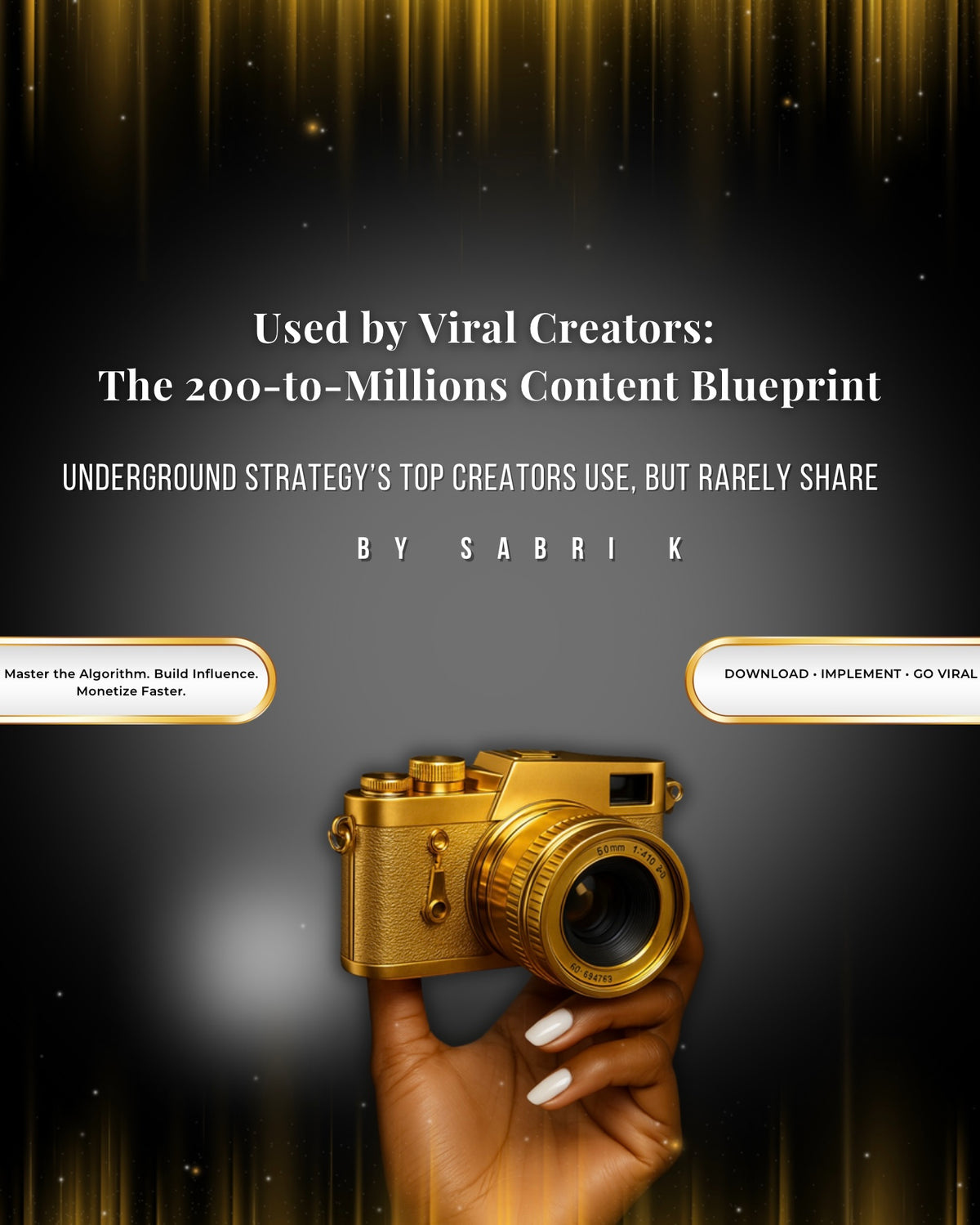 200 to Millions: The Proven Blueprint to Go Viral, Grow Followers & Monetize Your Content Fast